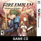  129 - FIRE EMBLEM ECHOES: SHADOWS OF VALENTIA CHO 2DS & 3DS [GAME CŨ] 