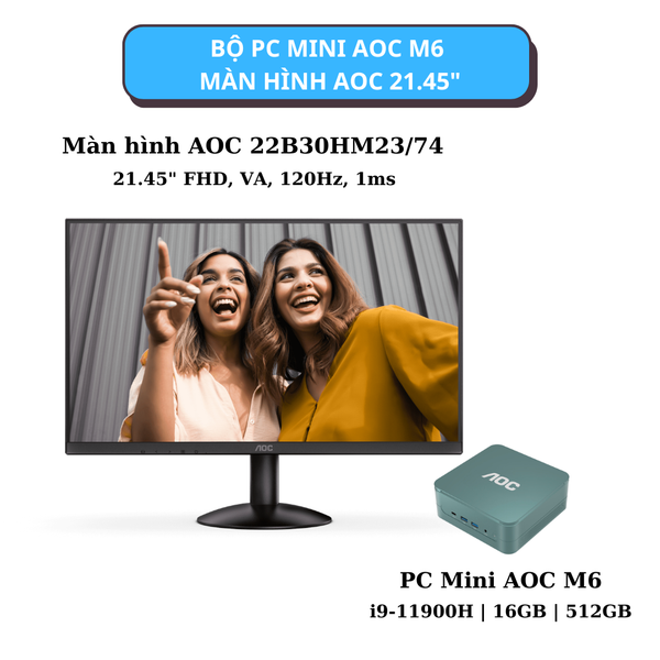 Combo PC Mini AOC M6 + Màn hình AOC 22B30HM23/74 (i9-11900H | 16GB | 512GB | Wi-Fi 6 + Bluetooth | 21.45' FHD | Win 11 Pro)