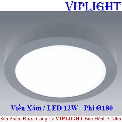  ĐÈN ỐP TRẦN _ GẮN NỔI LED 12W VỎ VIỀN MÀU XÁM Ø180 