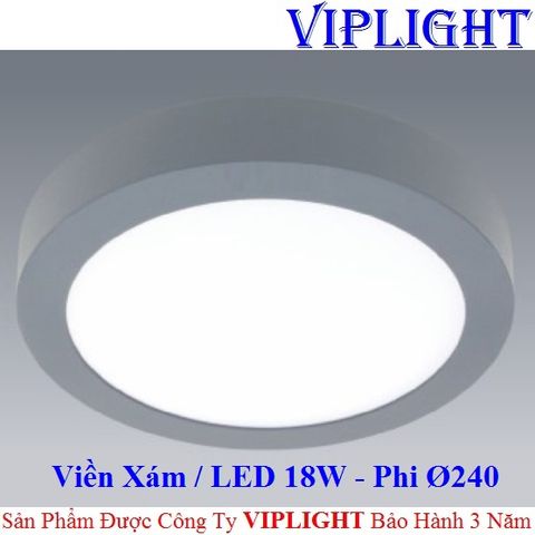  ĐÈN ỐP TRẦN _ GẮN NỔI LED 18W VỎ VIỀN MÀU XÁM Ø240 