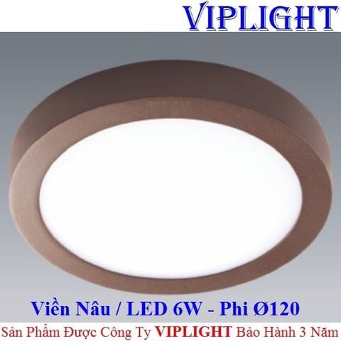  ĐÈN ỐP TRẦN _ GẮN NỔI LED 6W VỎ VIỀN MÀU NÂU Ø120 