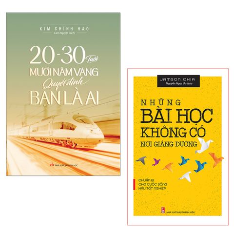  Sách: Combo 20 - 30 Tuổi Mười Năm Vàng Quyết Định Bạn Là Ai + Những Bài Học Không Có Nơi Giảng Đường 