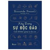 Sách: Xây Dựng Sự Độc Đáo - Cách Để Khởi Nghiệp Từ Đam Mê