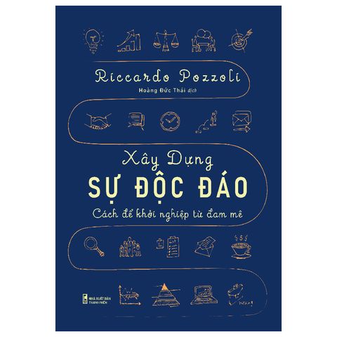  Sách: Xây Dựng Sự Độc Đáo - Cách Để Khởi Nghiệp Từ Đam Mê 