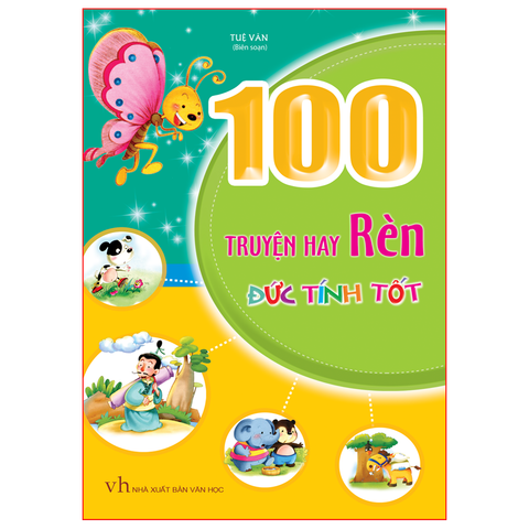  Sách: 100 Truyện Hay Rèn Đức Tính Tốt ( Tái Bản ) 