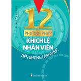 Sách: 12 Phương Pháp Khích Lệ Nhân Viên Tiền Không Làm Được