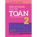 Sách: Rèn Kĩ Năng Học Tốt Toán - Lớp 2 (Tái Bản)