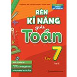 Sách: Rèn Kĩ Năng Giải Toán Lớp 7 - Tập 1 (Theo Chương Trình Giáo Dục Phổ Thông Mới)