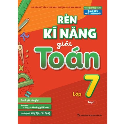  Sách: Rèn Kĩ Năng Giải Toán Lớp 7 - Tập 1 (Theo Chương Trình Giáo Dục Phổ Thông Mới) 