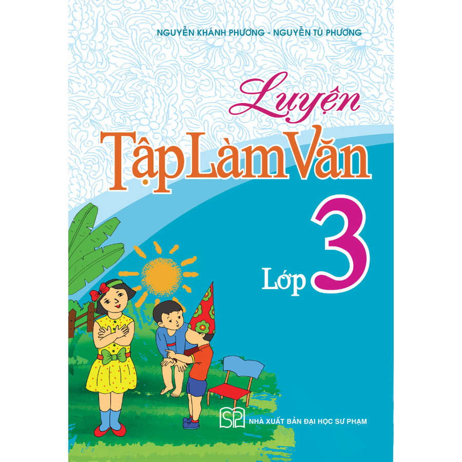 Sách: Luyện Tập Làm Văn - Lớp 3 (Tái Bản)