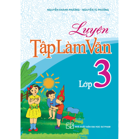  Sách: Luyện Tập Làm Văn Lớp 3 ( tái bản  ) 