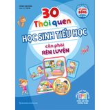 Sách:  30 Thói Quen Học Sinh Tiểu Học Cần Phải Rèn Luyện  (TB)