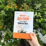 Sách: Khéo Ăn Nói Sẽ Có Được Thiên Hạ - Bìa Cứng (Tái Bản)