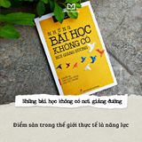 Sách: Những Bài Học Không Có Nơi Giảng Đường (Tái Bản)