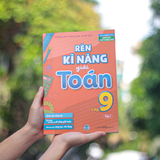 Sách: Rèn Kĩ Năng Giải Toán Lớp 9 - Tập 1 (Theo Chương Trình Giáo Dục Phổ Thông Mới)