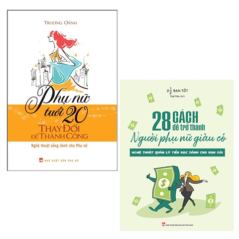  Sách: Combo Phụ Nữ Tuổi 20 Thay Đổi Để Thành Công + 28 Cách Để Trở Thành Người Phụ Nữ Giàu Có (Tái Bản) 