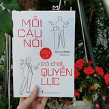 Sách: Mỗi Câu Nói Đều Là Trò Chơi Quyền Lực