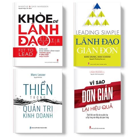  Sách: Combo Đơn Giản Hóa Lãnh Đạo Để Thành Công (Thiền Trong Quản Trị Kinh Doanh + Khỏe Để Lãnh Đạo + Vì Sao Đơn Giản Lại Hiệu Quả + Lãnh Đạo Giản Đơn) 