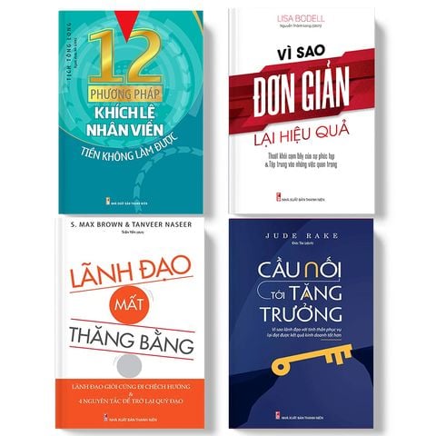  Combo: Nghệ Thuật Lãnh Đạo Từ Trái Tim: Cầu Nối Tới Tăng Trưởng + Vì Sao Đơn Giản Lại Hiệu Quả + 12 Phương Pháp Khích Lệ Nhân Viên Tiền Không Làm Được + Lãnh Đạo Mất Thăng Bằng 