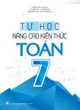 Sách: Tự Học - Nâng Cao Kiến Thức Toán Lớp 7 ( Tái Bản )