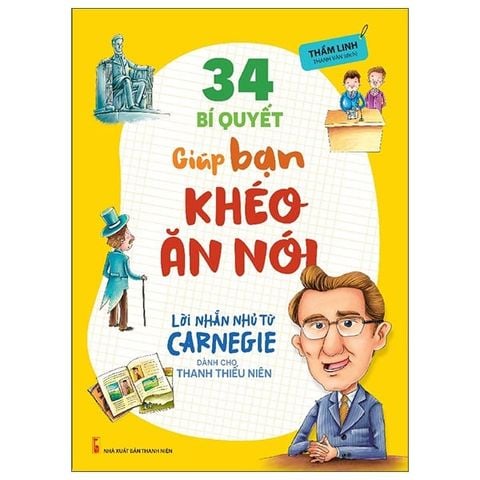  Sách: Lời Nhắn Nhủ Từ Carnegie Dành Cho Thanh Thiếu Niên - 34 Bí Quyết Giúp Bạn Khéo Ăn Nói (Tái Bản) 