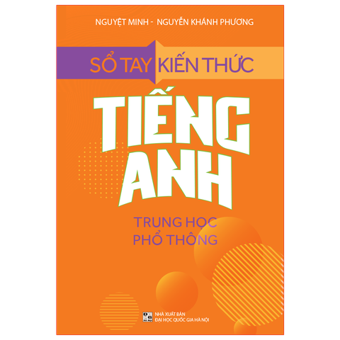  Sách: Sổ Tay Kiến Thức Tiếng Anh Trung Học Phổ Thông (Tái Bản) 