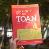 Sách: Rèn Kĩ Năng Học Tốt Toán - Lớp 4 (Tái Bản)