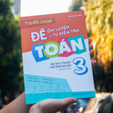 Sách: Tuyển Chọn Đề Ôn Luyện Và Tự Kiểm Tra Toán - Lớp 3 (Ôn Tập Lí Thuyết Và Bổ Sung Bài Tập Ngoài Giờ)