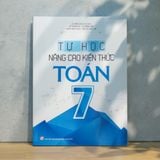 Sách: Tự Học - Nâng Cao Kiến Thức Toán 7 (Tái Bản)
