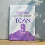 Sách: Tự Học - Nâng Cao Kiến Thức Toán 9 (Tái Bản)