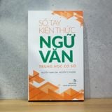 Sách: Sổ Tay Kiến Thức Ngữ Văn Trung Học Cơ Sở (Tái Bản )