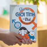 Sách: Giáo Dục Giới Tính Cho Trẻ Thực Ra Rất Đơn Giản