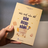 Sách: Nói Thế Nào Để Bán Được Hàng?