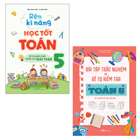  Sách: Combo Bài Tập Trắc Nghiệm Và Tự Kiểm Tra Toán Lớp 5 + Rèn Kĩ Năng Học Tốt Toán Lớp 5 