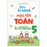 Sách: Combo 2 Cuốn: Rèn Kĩ Năng Học tốt Toán Lớp 5 + Tuyển Chọn Đề Ôn Luyện Và Tự Kiểm Tra Toán Lớp 5