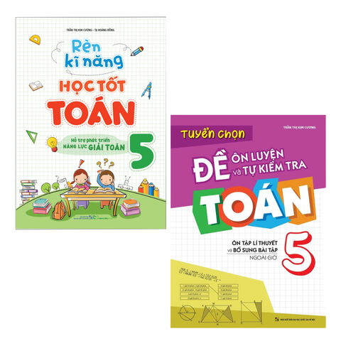  Sách: Combo 2 Cuốn: Rèn Kĩ Năng Học tốt Toán Lớp 5 + Tuyển Chọn Đề Ôn Luyện Và Tự Kiểm Tra Toán Lớp 5 