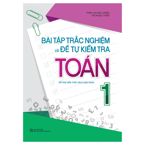  Sách: Bài Tập Trắc Nghiệm Và Đề Tự Kiểm Tra Toán - Lớp 1 (Tái Bản) 