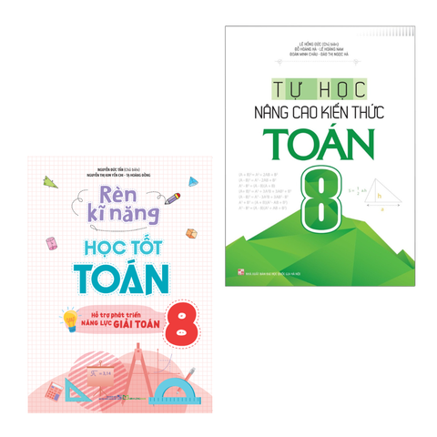  Sách: Combo Rèn Kĩ Năng Học Tốt Toán Lớp 8 + Tự Học Nâng Cao Kiến Thức Toán Lớp 8 