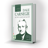 Sách: Dale Carnegie – Bậc Thầy Của Nghệ Thuật Giao Tiếp (Bản Đặc Biệt)