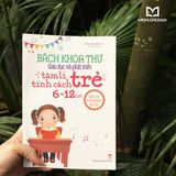 Sách: Bách Khoa Thư Giáo Dục Và Phát Triển Tâm Lí - Tính Cách Trẻ 6 - 12 Tuổi