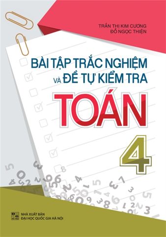  Sách: Bài Tập Trắc Nghiệm Và Đề Tự Kiểm Tra Toán - Lớp 4 