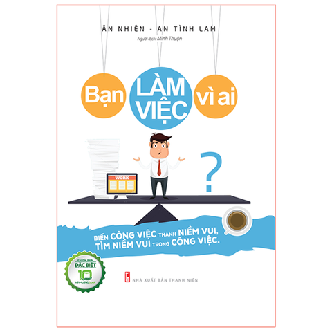  Sách: Bạn Làm Việc Vì Ai? (Bản Đặc Biệt) 