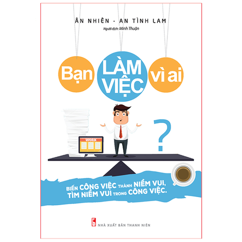  Sách: Bạn Làm Việc Vì Ai? 