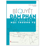Sách: Bí Quyết Đàm Phán Để Nắm Bắt Mọi Thương Vụ (Tái Bản)