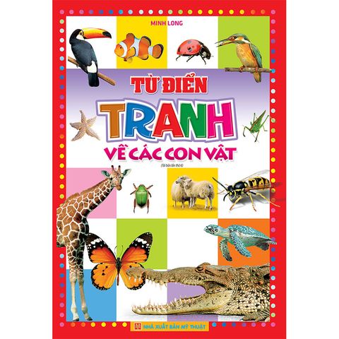  Từ điển tranh về các con vật (Bìa mềm) - Tái Bản 