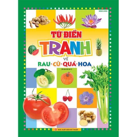  Sách - Từ Điển Tranh Về Rau - Củ - Quả - Hoa (Bìa Cứng) - Tái bản 