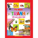 Sách: Từ Điển Tranh Về Các Con Vật B100 (Bìa Cứng)