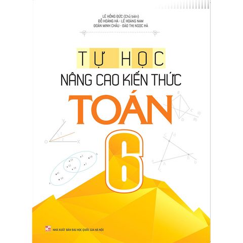  Sách: Tự Học - Nâng Cao Kiến Thức Toán 6 (Tái Bản) 