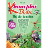 Sách: Khám Phá Bí ẩn Thế Giới Tự Nhiên - Dành Cho Học Sinh : Côn Trùng ( Tái bản )