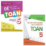 Sách: Combo Đề Ôn Luyện Và Tự Kiểm Tra Lớp 5 + Bài Tập Trắc Nghiệm Và Đề Tự Kiểm Tra Toán Lớp 5